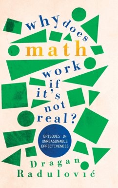 Why Does Math Work ... If It's Not Real? - Radulovic, Dragan (Florida Atlantic University)