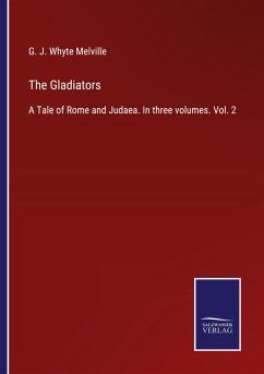 The Gladiators - Melville, G. J. Whyte