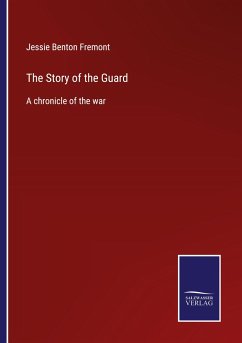 The Story of the Guard - Fremont, Jessie Benton