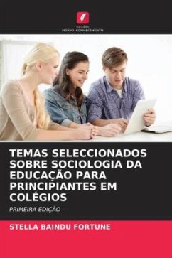 TEMAS SELECCIONADOS SOBRE SOCIOLOGIA DA EDUCAÇÃO PARA PRINCIPIANTES EM COLÉGIOS - Fortune, Stella Baindu