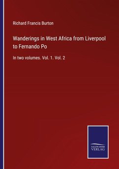 Wanderings in West Africa from Liverpool to Fernando Po - Burton, Richard Francis