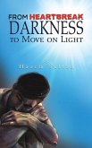 FROM HEARTBREAK DARKNESS TO MOVE ON LIGH FROM HEARTBREAK DARKNESS TO MOVE ON LIGH