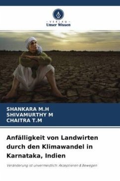 Anfälligkeit von Landwirten durch den Klimawandel in Karnataka, Indien - M.H, Shankara;M, Shivamurthy;T.M, Chaitra