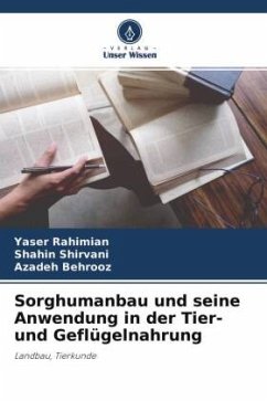 Sorghumanbau und seine Anwendung in der Tier- und Geflügelnahrung - Rahimian, Yaser;Shirvani, Shahin;Behrooz, Azadeh