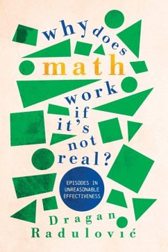 Why Does Math Work ... If It's Not Real? - Radulovic, Dragan (Florida Atlantic University)