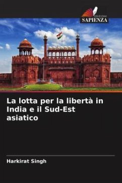 La lotta per la libertà in India e il Sud-Est asiatico - Singh, Harkirat