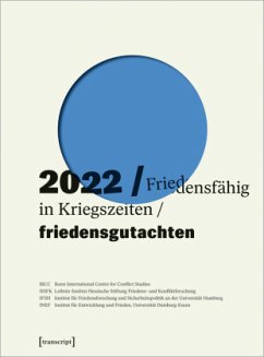 Friedensgutachten 2022 - BICC Bonn International Centre for Conflict Studies;PRIF Leibniz-Institut für Friedens- und Konfliktforschung;IFSH Inst.