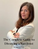 The Complete Guide to Divorcing a Narcissist (eBook, ePUB)