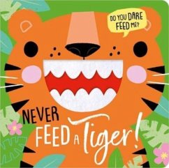 NEVER FEED A TIGER! - Greening, Rosie