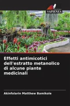 Effetti antimicotici dell'estratto metanolico di alcune piante medicinali - Bamikole, Akinfolarin Matthew