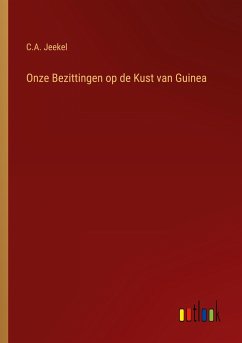 Onze Bezittingen op de Kust van Guinea - Jeekel, C. A.