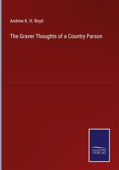 The Graver Thoughts of a Country Parson - Boyd, Andrew K. H.