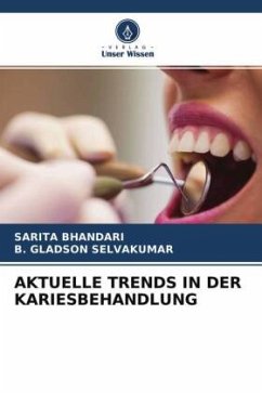 AKTUELLE TRENDS IN DER KARIESBEHANDLUNG - Bhandari, Sarita;SELVAKUMAR, B. Gladson