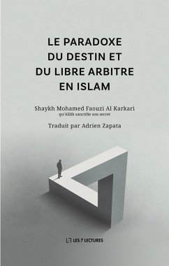 Le paradoxe du destin et du libre arbitre en Islam - Al Karkari, Mohamed Faouzi; Zapata, Adrien