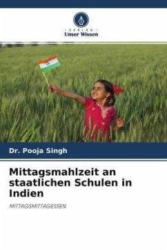 Mittagsmahlzeit an staatlichen Schulen in Indien - Singh, Dr. Pooja