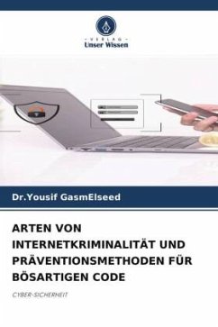 ARTEN VON INTERNETKRIMINALITÄT UND PRÄVENTIONSMETHODEN FÜR BÖSARTIGEN CODE - GasmElseed, Dr.Yousif