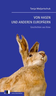 Von Hasen und anderen Europäern - Maljartschuk, Tanja