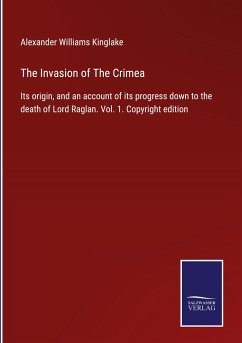 The Invasion of The Crimea - Kinglake, Alexander Williams