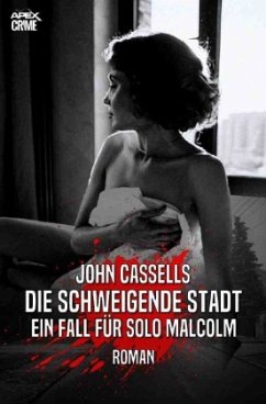 DIE SCHWEIGENDE STADT - EIN FALL FÜR SOLO MALCOLM - Cassells, John