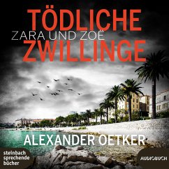 Zara und Zoë - Tödliche Zwillinge - Oetker, Alexander