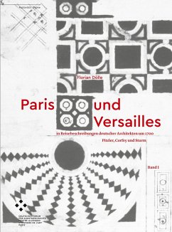 Paris und Versailles in Reisebeschreibungen deutscher Architekten um 1700 - Dölle, Florian