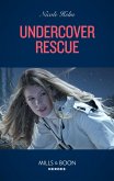 Undercover Rescue (Mills & Boon Heroes) (A North Star Novel Series, Book 6) (eBook, ePUB) Undercover Rescue (Mills & Boon Heroes) (A North Star Novel Series, Book 6) (eBook, ePUB)