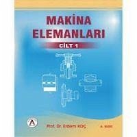 Makina Elemanlari 1. Cilt - Koc, Erdem