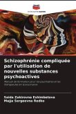 Schizophrénie compliquée par l'utilisation de nouvelles substances psychoactives