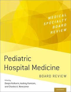 Pediatric Hospital Medicine Board Review - Kulkarni, Deepa; Kamzan, Audrey; Newcomer, Charles A