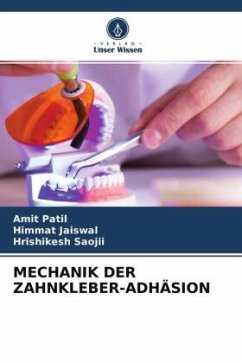 MECHANIK DER ZAHNKLEBER-ADHÄSION - Patil, Amit;Jaiswal, Himmat;Saojii, Hrishikesh