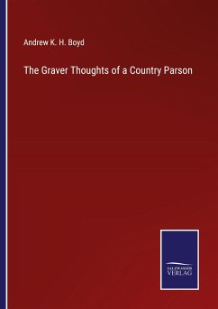 The Graver Thoughts of a Country Parson - Boyd, Andrew K. H.