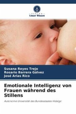 Emotionale Intelligenz von Frauen während des Stillens - Reyes Trejo, Susana;Barrera Gálvez, Rosario;Arias Rico, José
