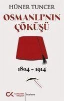 Osmanlinin Cöküsü 1804 - 1914 - Tuncer, Hüner