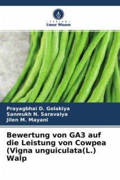 Bewertung von GA3 auf die Leistung von Cowpea (Vigna unguiculata(L.) Walp - Golakiya, Prayagbhai D.;Saravaiya, Sanmukh N.;Mayani, Jilen M.