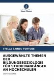 AUSGEWÄHLTE THEMEN DER BILDUNGSSOZIOLOGIE FÜR STUDIENANFÄNGER AN HOCHSCHULEN