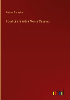 I Codici e le Arti a Monte Cassino - Caravita, Andrea