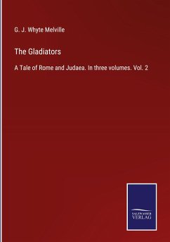 The Gladiators - Melville, G. J. Whyte