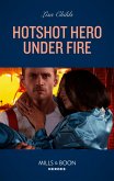 Hotshot Hero Under Fire (Hotshot Heroes, Book 5) (Mills & Boon Heroes) (eBook, ePUB)