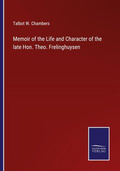 Memoir of the Life and Character of the late Hon. Theo. Frelinghuysen - Chambers, Talbot W.