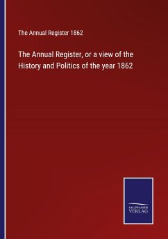 The Annual Register, or a view of the History and Politics of the year 1862 - The Annual Register 1862