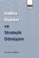 Halkla Iliskiler ve Stratejik Dönüsüm - Türkal, Ihsan