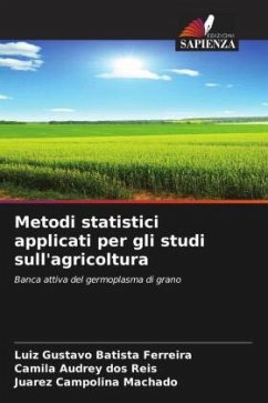 Metodi statistici applicati per gli studi sull'agricoltura - Batista Ferreira, Luiz Gustavo;dos Reis, Camila Audrey;Machado, Juarez Campolina