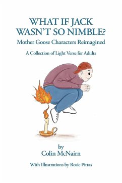What If Jack Wasn't So Nimble: Mother Goose Characters Reimagined - McNairn, Colin