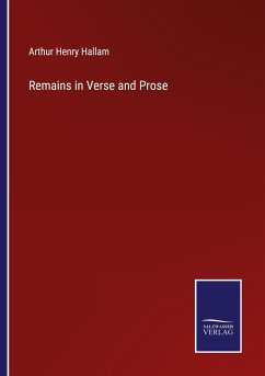 Remains in Verse and Prose - Hallam, Arthur Henry