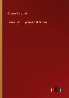 Le Ragioni Supreme dell'Istoria - Franciosi, Giovanni