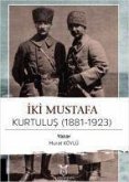 Iki Mustafa Kurtulus 1881-1923