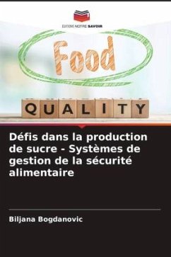 Défis dans la production de sucre - Systèmes de gestion de la sécurité alimentaire - Bogdanovic, Biljana