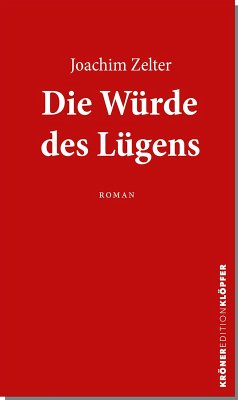 Die Würde des Lügens - Zelter, Joachim