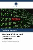 Medien, Kultur und Gesellschaft: Ein Überblick