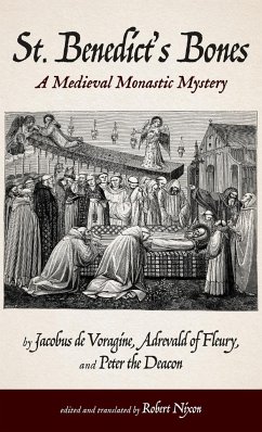St. Benedict's Bones - De Voragine, Jacobus; Of Fleury, Adrevald; Deacon, Peter The